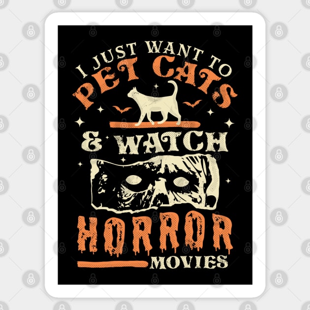 I Just Want To Pet Cats And Watch Horror Movies - Cat Lover Sticker by OrangeMonkeyArt
